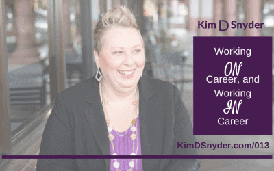 013: Working ON Career and IN Career