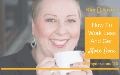 016: How To Work Less And Get More Done
