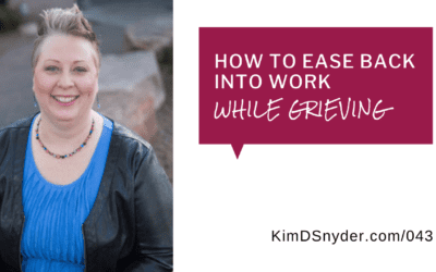 043 How To Ease Back Into Work While Grieving