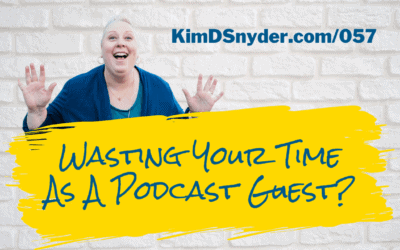 057 Wasting Your Time As A Podcast Guest?