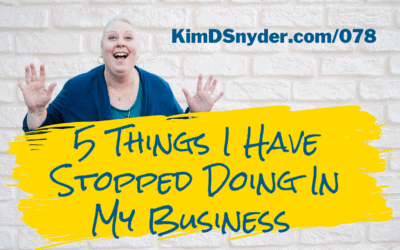 078 Five Things I Have Stopped Doing In My Business