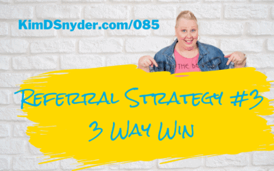 085 Referral Strategy #3 – 3 Way Win