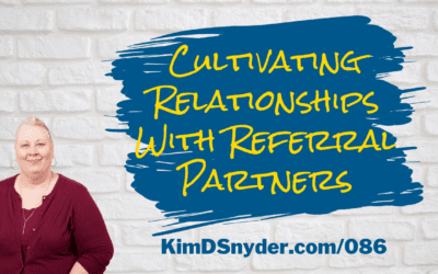 086 Cultivating Relationships With Referral Partners