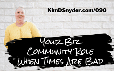 090 Your Biz Community Role When Times Are Bad