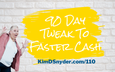 110 My 90 Day Tweak To Faster Cash