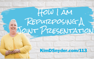113 How I Am Repurposing A Joint Presentation