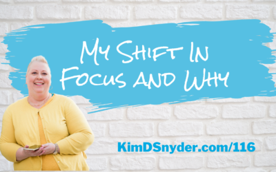 116 My Shift In Focus and Why