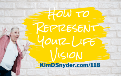 118 How to Represent Your Life Vision