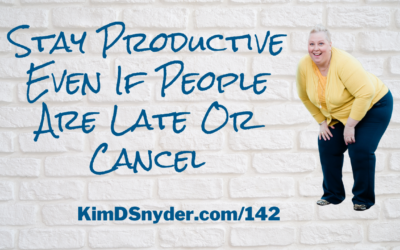 142 Stay Productive Even If People Are Late Or Cancel